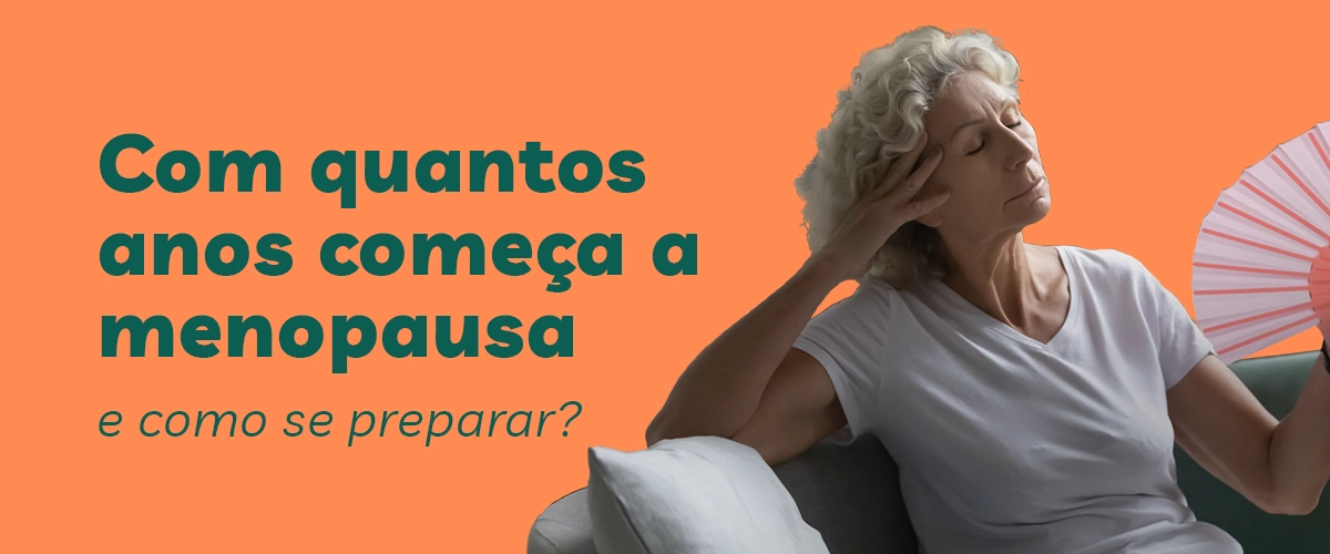 com quantos anos começa a menopausa 