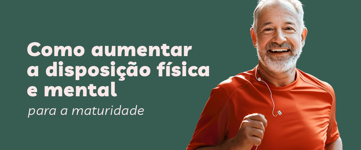 Como aumentar a disposição física e mental